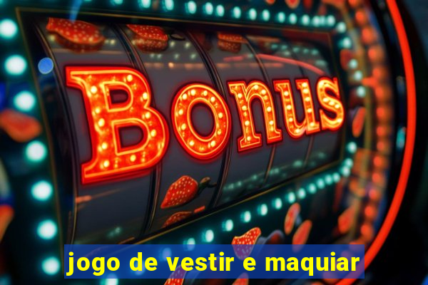 jogo de vestir e maquiar